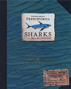 Encyclopedia Prehistorica: Sharks and Other Monsters