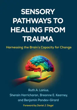 Sensory Pathways to Healing from Trauma: Harnessing the Brain's Capacity for Change