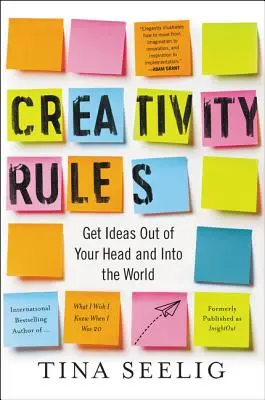 Creativity Rules: Get Ideas Out of Your Head and Into the World