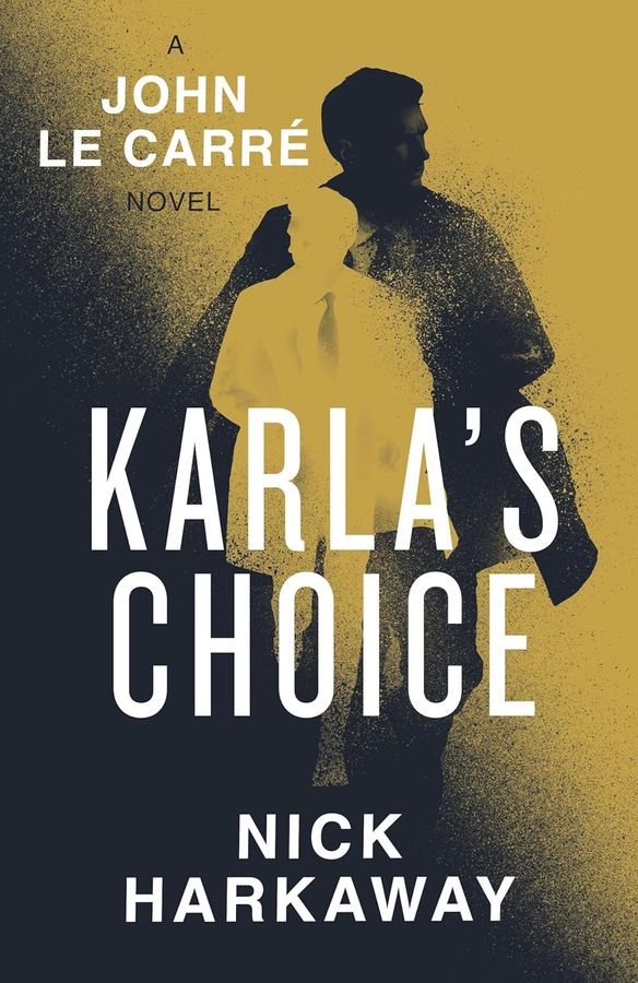 Karla's choice : a John le Carre novel 