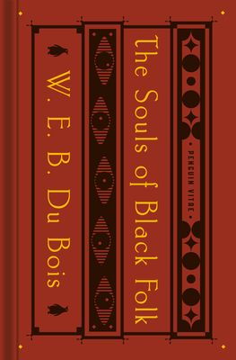 The Souls of Black Folk: With the Talented Tenth and the Souls of White Folk