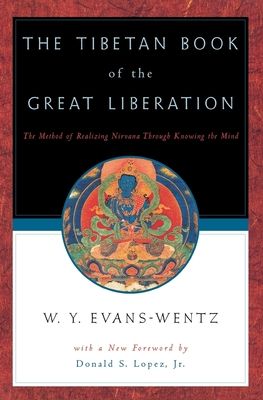 The Tibetan Book of the Great Liberation: Or the Method of Realizing Nirvāna Through Knowing the Mind