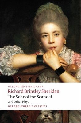 The School for Scandal and Other Plays: The Rivals/The Duenna/A Trip to Scarborough/The School for Scandal/The Critic