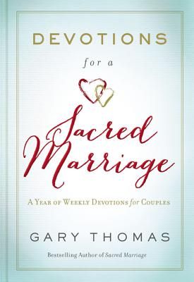 Devotions for a Sacred Marriage: A Year of Weekly Devotions for Couples (a 52-Week Devotional to Strengthen Your Relationship)
