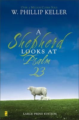 A Shepherd Looks at Psalm 23, Large Print Edition: Discovering God's Love for You