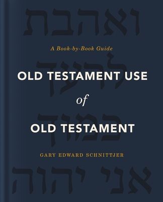 Old Testament Use of Old Testament: A Book-By-Book Guide