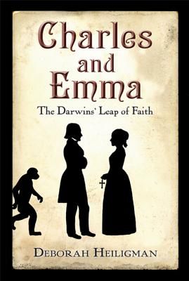 Charles and Emma: The Darwins' Leap of Faith (National Book Award Finalist)