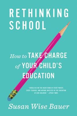 Rethinking School: How to Take Charge of Your Child's Education
