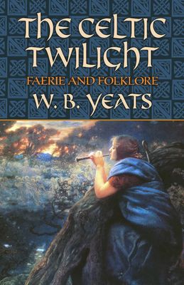 The Celtic Twilight: Faerie and Folklore