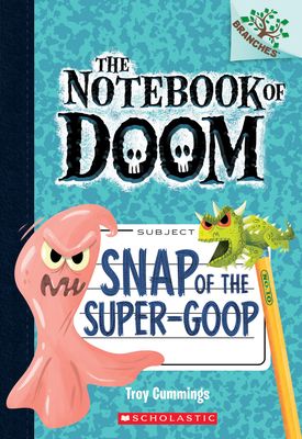 The Notebook of Doom 1: Snap of the Super-Goop