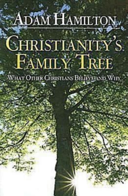 Christianity's Family Tree Participant's Guide: What Other Christians Believe and Why