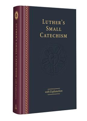 Luther's Small Catechism with Explanation - 2017 Edition