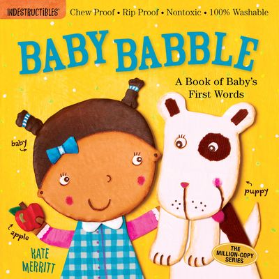 Indestructibles (the Original): Baby Babble: A Book of Baby's First Words: Chew Proof - Rip Proof - Nontoxic - 100% Washable (Book f