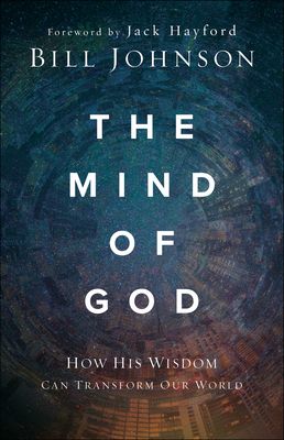 The Mind of God: How His Wisdom Can Transform Our World