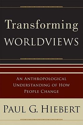 Transforming Worldviews: An Anthropological Understanding of How People Change