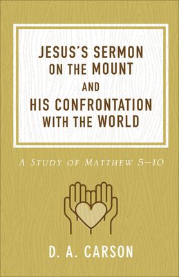 Jesus's Sermon on the Mount and His Confrontation with the World: A Study of Matthew 5-10