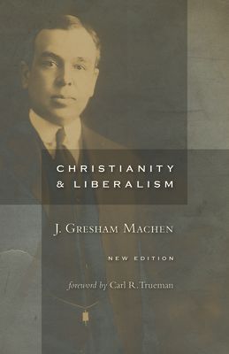 Christianity and Liberalism, New Ed.