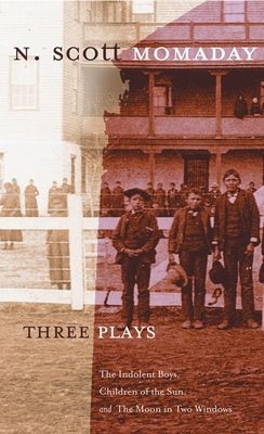 Three Plays: The Indolent Boys, Children of the Sun, and the Moon in Two Windows Volume 4