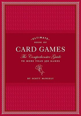 Ultimate Book of Card Games: The Comprehensive Guide to More Than 350 Games