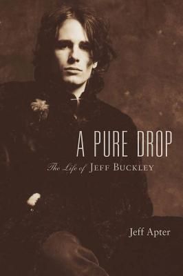 Pure Drop: The Life of Jeff Buckley