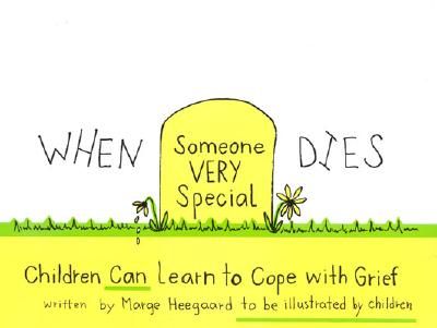 When Someone Very Special Dies: Children Can Learn to Cope with Grief