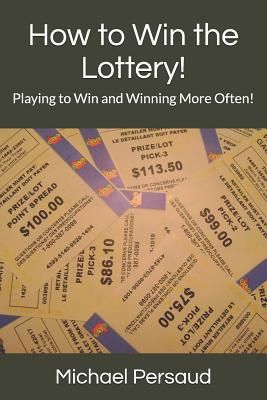 How to Win the Lottery!: Playing to Win and Winning More Often!