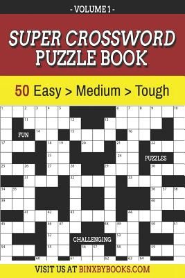 Super Crossword Puzzle Book Volume 1: 50 Easy to Hard Puzzles for Adults