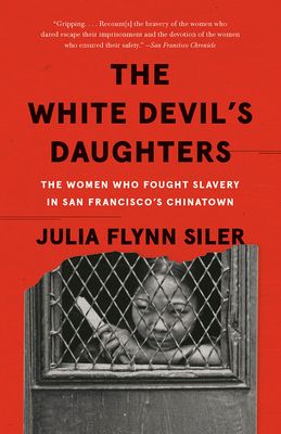 The White Devil's Daughters: The Women Who Fought Slavery in San Francisco's Chinatown