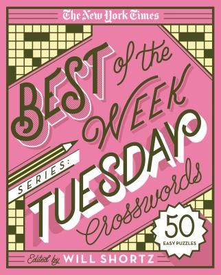 The New York Times Best of the Week Series: Tuesday Crosswords: 50 Easy Puzzles