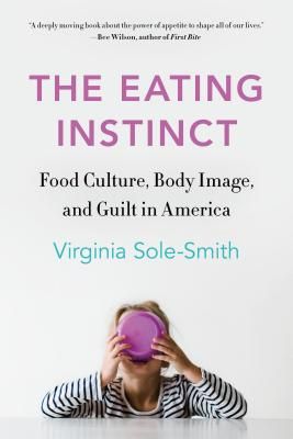 The Eating Instinct: Food Culture, Body Image, and Guilt in America