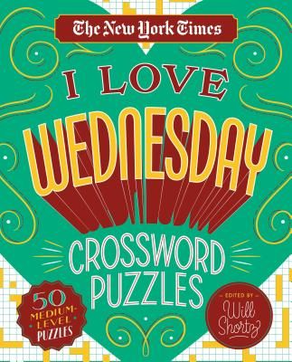 The New York Times I Love Wednesday Crossword Puzzles: 50 Medium-Level Puzzles