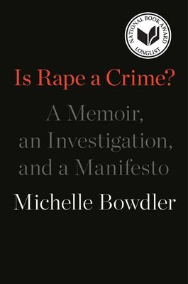 Is Rape a Crime?: A Memoir, an Investigation, and a Manifesto