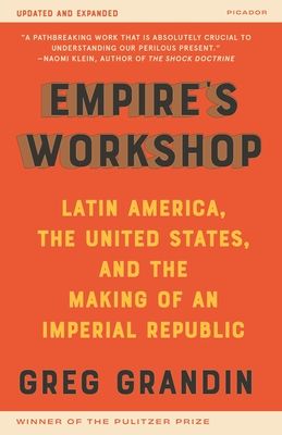 Empire's Workshop: Latin America, the United States, and the Making of an Imperial Republic (Updated and Expanded Edition)