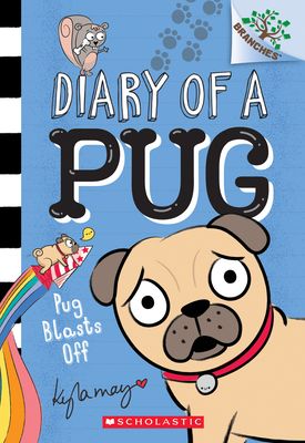 Diary of a Pug 1: Pug Blasts Off
