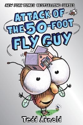 Fly Guy 19: Attack of the 50-Foot Fly Guy!
