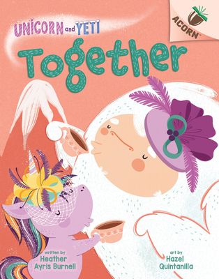 Together: An Acorn Book (Unicorn and Yeti #6): Volume 6