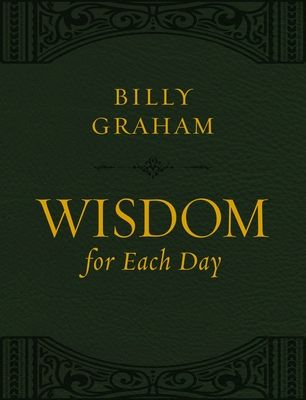Wisdom for Each Day (Large Text Leathersoft): Daily Devotions to Guide Your Life and Grow Your Faith (a 365-Day Devotional)