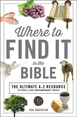 Where to Find It in the Bible: The Ultimate Resource for Quick-And-Easy Biblical Reference