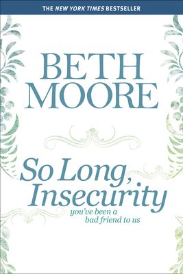 So Long, Insecurity: You've Been a Bad Friend to Us