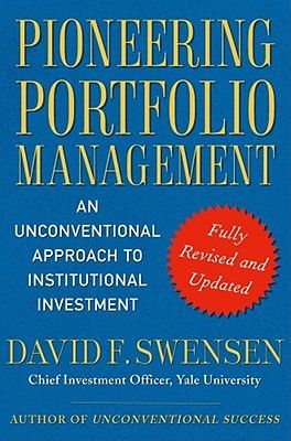 Pioneering Portfolio Management: An Unconventional Approach to Institutional Investment (Fully Revised and Updated Ed.)
