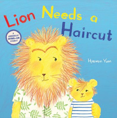 Lion Needs a Haircut: A Picture Book