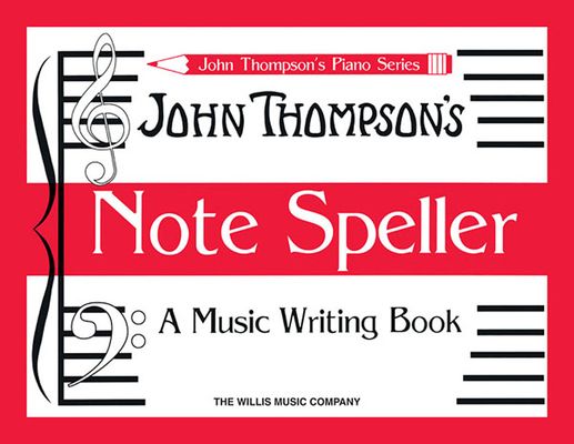 John Thompson's Note Speller: A Music Writing Book, Early Elementary Level Piano Music Writing Workbook and Note Reading Practice Notation Drills Musi