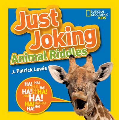 National Geographic Kids Just Joking Animal Riddles: Hilarious Riddles, Jokes, and More---All about Animals!