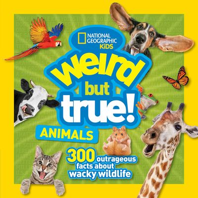 Weird But True! Animals: 300 Outrageous Facts about Wacky Wildlife