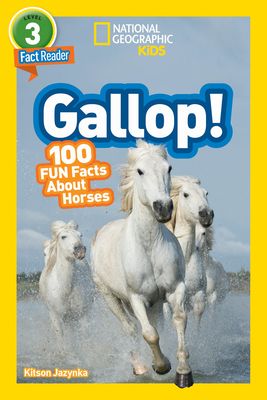 Gallop! (National Geographic Kids Readers, Level 3/Fact Reader): 100 Fun Facts about Horses