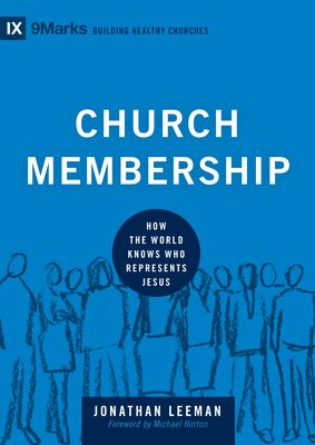 Church Membership: How the World Knows Who Represents Jesus