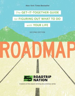 Roadmap: The Get-It-Together Guide for Figuring Out What to Do with Your Life