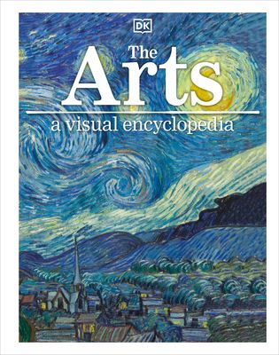 The Arts: A Visual Encyclopedia of Art History