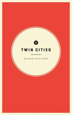 Wildsam Field Guides: Twin Cities