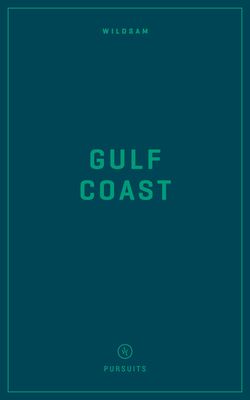Wildsam Field Guides: Gulf Coast